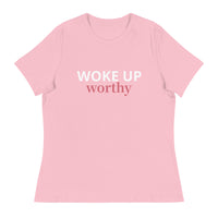 Women's Relaxed T-Shirt   "WOKE UP WORTHY"