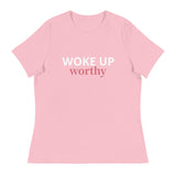 Women's Relaxed T-Shirt   "WOKE UP WORTHY"