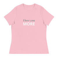 Women's Relaxed T-Shirt - probably the most comfortable t-shirt you will own. Soft and smooth fabric "I LOVE YOU MORE"