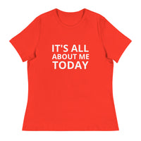 Women's Relaxed T-Shirt "IT'S ALL ABOUT ME TODAY"