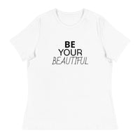 Women's Relaxed T-Shirt "BE YOUR BEAUTIFUL"