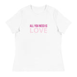 Women's relaxed softest and most comfortable t-shirt you'll ever own. "ALL YOU NEED IS LOVE"