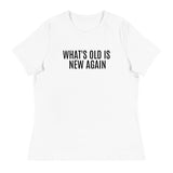 Women's SOFT, relaxed & comfy t-shirt "WHAT'S OLD IS NEW AGAIN"