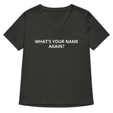 Women’s relaxed v-neck t-shirt "WHAT'S YOUR NAME AGAIN?"