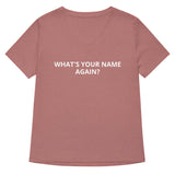 Women’s relaxed v-neck t-shirt "WHAT'S YOUR NAME AGAIN?"