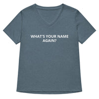 Women’s relaxed v-neck t-shirt "WHAT'S YOUR NAME AGAIN?"