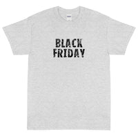 Short-Sleeve Unisex T-Shirt made of a thicker, heavier cotton, but it's still soft and comfy "BLACK FRIDAY"