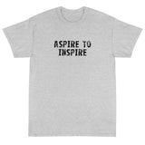 Short-Sleeve T-Shirt made of a thicker, heavier cotton, but it's still soft and comfy "ASPIRE TO INSPIRE"