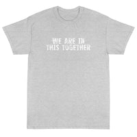 Short Sleeve classic fit T-Shirt with thick cotton "WE ARE IN THIS TOGETHER"