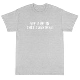 Short Sleeve classic fit T-Shirt with thick cotton "WE ARE IN THIS TOGETHER"