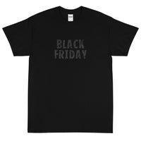 Short-Sleeve Unisex T-Shirt made of a thicker, heavier cotton, but it's still soft and comfy "BLACK FRIDAY"