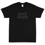 Short-Sleeve Unisex T-Shirt made of a thicker, heavier cotton, but it's still soft and comfy "BLACK FRIDAY"