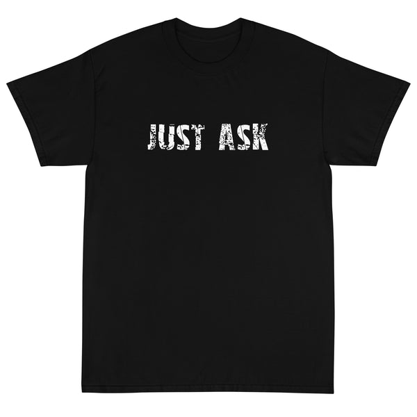 Short Sleeve thick cottonT-Shirt "JUST ASK'