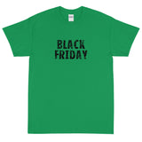 Short-Sleeve Unisex T-Shirt made of a thicker, heavier cotton, but it's still soft and comfy "BLACK FRIDAY"