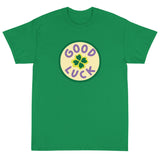 Short-Sleeve T-Shirt made of a thicker, heavier cotton, but it's still soft and comfy. "GOOD LUCK"