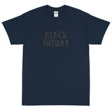 Short-Sleeve Unisex T-Shirt made of a thicker, heavier cotton, but it's still soft and comfy "BLACK FRIDAY"