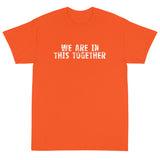 Short Sleeve classic fit T-Shirt with thick cotton "WE ARE IN THIS TOGETHER"