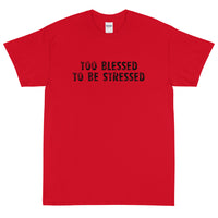 Short Sleeve  T-Shirt "TOO BLESSED TO BE STRESSED"