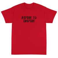 Short-Sleeve T-Shirt made of a thicker, heavier cotton, but it's still soft and comfy "ASPIRE TO INSPIRE"