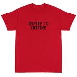 Short-Sleeve T-Shirt made of a thicker, heavier cotton, but it's still soft and comfy "ASPIRE TO INSPIRE"