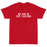 Short Sleeve classic fit T-Shirt with thick cotton "WE ARE IN THIS TOGETHER"