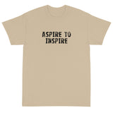 Short-Sleeve T-Shirt made of a thicker, heavier cotton, but it's still soft and comfy "ASPIRE TO INSPIRE"