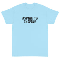 Short-Sleeve T-Shirt made of a thicker, heavier cotton, but it's still soft and comfy "ASPIRE TO INSPIRE"