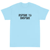 Short-Sleeve T-Shirt made of a thicker, heavier cotton, but it's still soft and comfy "ASPIRE TO INSPIRE"