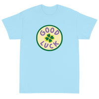 Short-Sleeve T-Shirt made of a thicker, heavier cotton, but it's still soft and comfy. "GOOD LUCK"