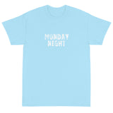 Basic Soft-style T-Shirt made of a thicker, heavier cotton, but it's still soft and comfy. "MONDAY NIGHT""