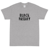 Short-Sleeve Unisex T-Shirt made of a thicker, heavier cotton, but it's still soft and comfy "BLACK FRIDAY"