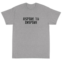 Short-Sleeve T-Shirt made of a thicker, heavier cotton, but it's still soft and comfy "ASPIRE TO INSPIRE"