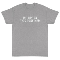 Short Sleeve classic fit T-Shirt with thick cotton "WE ARE IN THIS TOGETHER"