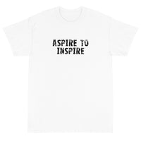 Short-Sleeve T-Shirt made of a thicker, heavier cotton, but it's still soft and comfy "ASPIRE TO INSPIRE"