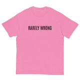 100% cotton classic tee "RARELY WRONG"