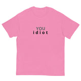 100% cotton classic tee "YOU IDIOT"