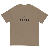 100% cotton classic tee "YOU IDIOT"