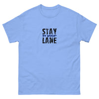 The 100% cotton men's classic tee. "STAY IN YOUR LANE"