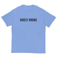 100% cotton classic tee "RARELY WRONG"