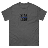 The 100% cotton men's classic tee. "STAY IN YOUR LANE"