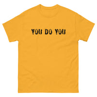 100% cotton classic tee "YOU DO YOU"