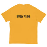 100% cotton classic tee "RARELY WRONG"