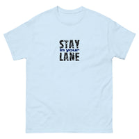 The 100% cotton men's classic tee. "STAY IN YOUR LANE"