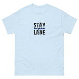 The 100% cotton men's classic tee. "STAY IN YOUR LANE"