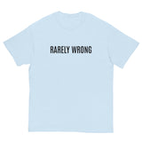 100% cotton classic tee "RARELY WRONG"