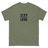 The 100% cotton men's classic tee. "STAY IN YOUR LANE"