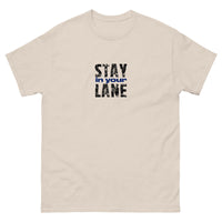 The 100% cotton men's classic tee. "STAY IN YOUR LANE"