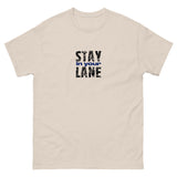 The 100% cotton men's classic tee. "STAY IN YOUR LANE"