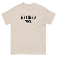 100% cotton classic tee "RETIRED YES."