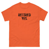 100% cotton classic tee "RETIRED YES."